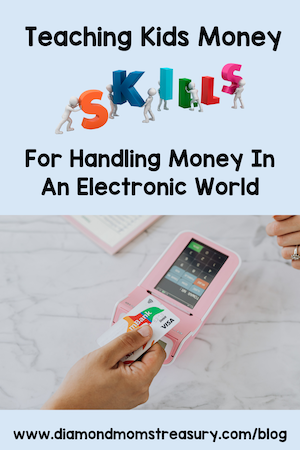 teaching kids money skills for handling money in an electronic world
